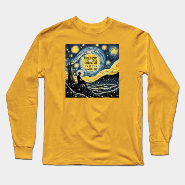 Being human is not only intelligence, it's rather imagination Long Sleeve T-Shirt by ThatSimply!